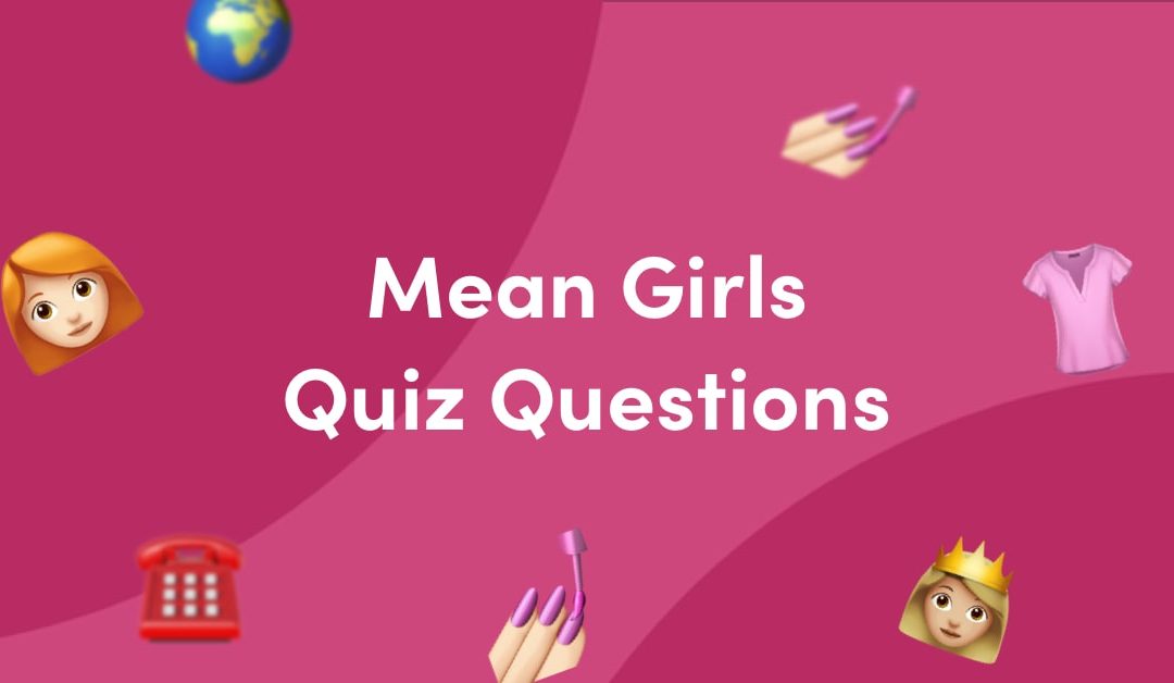 25 Mean Girls Quiz Questions and Answers